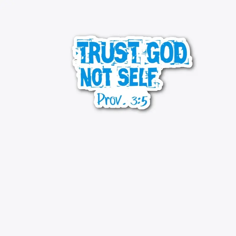 Trust God Not Self