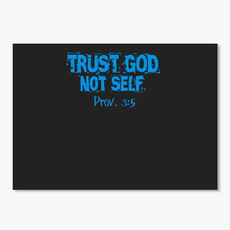 Trust God Not Self